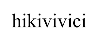 HIKIVIVICI