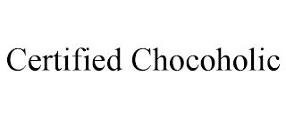 CERTIFIED CHOCOHOLIC