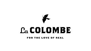 LA COLOMBE FOR THE LOVE OF REAL