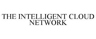 THE INTELLIGENT CLOUD NETWORK