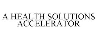 A HEALTH SOLUTIONS ACCELERATOR