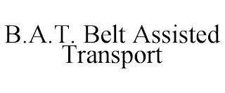 B.A.T. BELT ASSISTED TRANSPORT