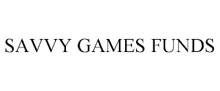 SAVVY GAMES FUNDS