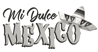 MI DULCE MEXICO