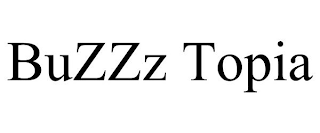 BUZZZ TOPIA