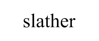 SLATHER