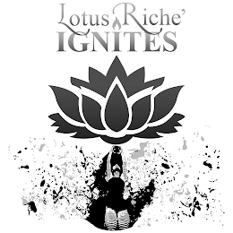 LOTUS RICHÉ IGNITES