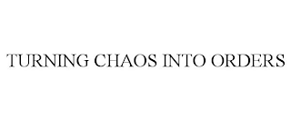 TURNING CHAOS INTO ORDERS