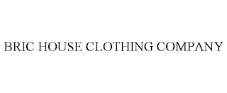 BRIC HOUSE CLOTHING COMPANY