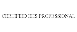 CERTIFIED EHS PROFESSIONAL