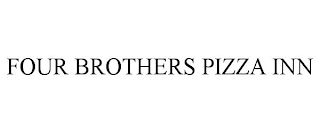 FOUR BROTHERS PIZZA INN