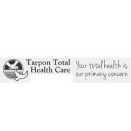 TARPON TOTAL HEALTH CARE YOUR TOTAL HEALTH IS OUR PRIMARY CONCERN