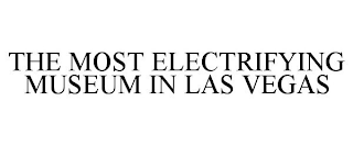 THE MOST ELECTRIFYING MUSEUM IN LAS VEGAS