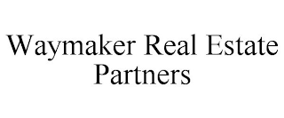 WAYMAKER REAL ESTATE PARTNERS