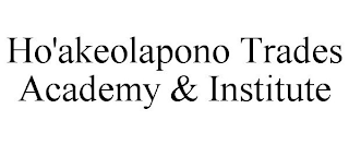 HO'AKEOLAPONO TRADES ACADEMY & INSTITUTE