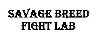 SAVAGE BREED FIGHT LAB