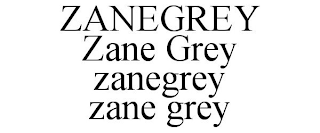 ZANEGREY ZANE GREY ZANEGREY ZANE GREY