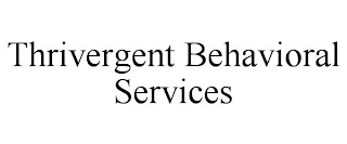 THRIVERGENT BEHAVIORAL SERVICES