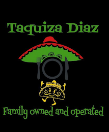 TAQUIZA DIAZ FAMILY OWNED AND OPERATED