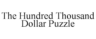 THE HUNDRED THOUSAND DOLLAR PUZZLE