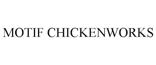 MOTIF CHICKENWORKS