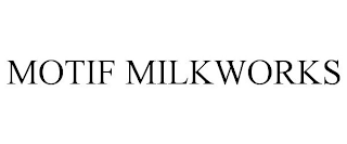 MOTIF MILKWORKS