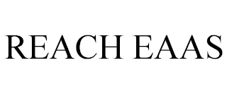 REACH EAAS