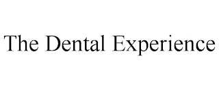 THE DENTAL EXPERIENCE
