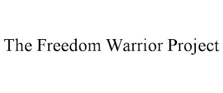 THE FREEDOM WARRIOR PROJECT