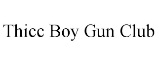 THICC BOY GUN CLUB