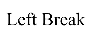 LEFT BREAK