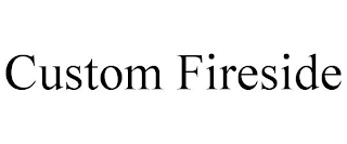 CUSTOM FIRESIDE