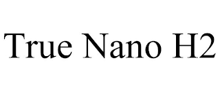 TRUE NANO H2