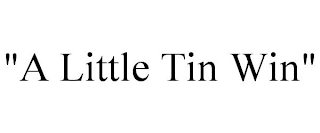 "A LITTLE TIN WIN"