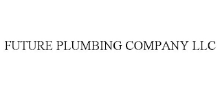 FUTURE PLUMBING COMPANY LLC