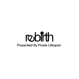 REBIRTH - PRESENTED BY FINALE LIFESPAN