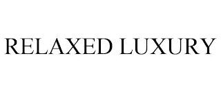 RELAXED LUXURY