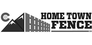 C HOME TOWN FENCE INC.