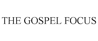 THE GOSPEL FOCUS