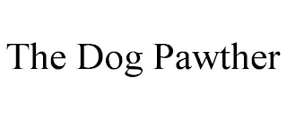 THE DOG PAWTHER