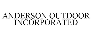 ANDERSON OUTDOOR INCORPORATED