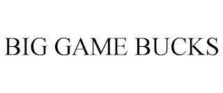 BIG GAME BUCKS