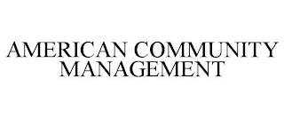 AMERICAN COMMUNITY MANAGEMENT