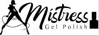MISTRESS GEL POLISH