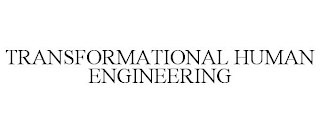 TRANSFORMATIONAL HUMAN ENGINEERING