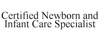 CERTIFIED NEWBORN AND INFANT CARE SPECIALIST