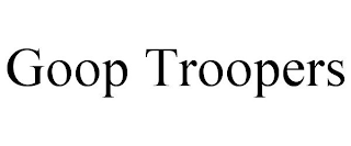 GOOP TROOPERS