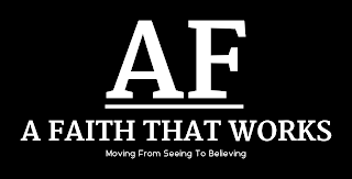 AF A FAITH THAT WORKS MOVING FROM SEEING TO BELIEVING