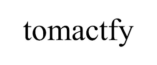 TOMACTFY