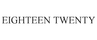 EIGHTEEN TWENTY